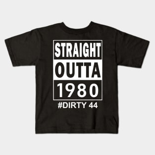 Straight Outta 1980 Dirty 44 44 Years Old Birthday Kids T-Shirt